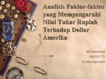 Sejarah dan Faktor-Faktor yang Mempengaruhi Harga Dollar Amerika ke Rupiah