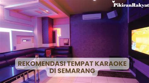 Rekomendasi Fasilitas Karaoke di Semarang