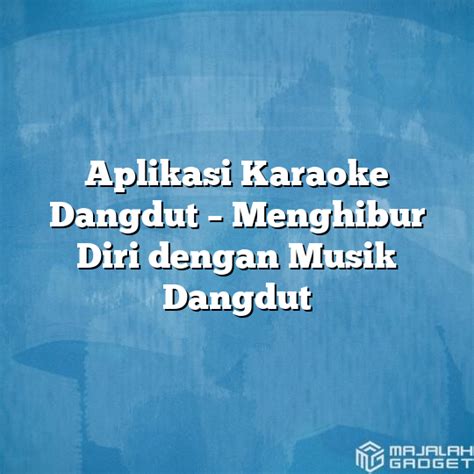 Karaoke: Cara Termudah untuk Menghibur Diri dan Orang Lain
