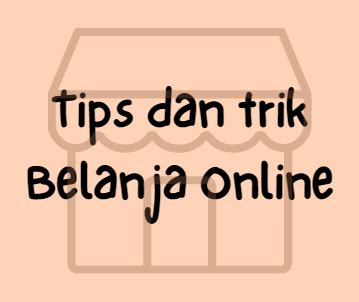 Tips dan Trik Belanja Online