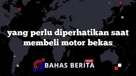 Faktor Yang Perlu Diperhatikan Saat Membeli Motor Vario 2009 Bekas