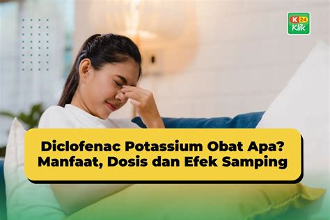 Apa Itu Diclofenac Potassium?