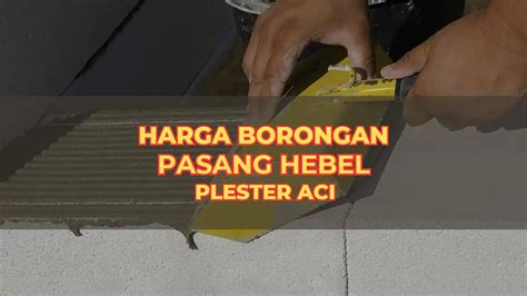 Analisis Harga Pasang Hebel Plester Aci